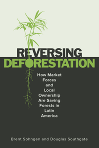 Reversing deforestation : how market forces and local ownership are saving forests in Latin America
