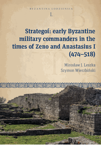 Strategoí: early Byzantine Military Commanders in the Times of Zeno and Anastasius I (474–518)