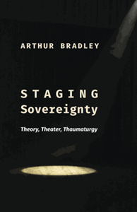 Staging sovereignty : theory, theater, thaumaturgy