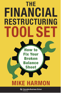 The financial restructuring tool set : how to fix your broken balance sheet