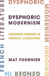 Dysphoric modernism : undoing gender in French literature