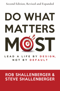 Do what matters most : lead a life by design, not by default, second edition
