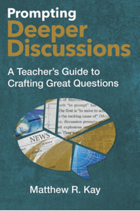Prompting deeper discussions : a teacher’s guide to crafting great questions