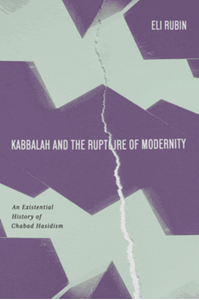 Kabbalah and the rupture of modernity : an existential history of Chabad Hasidism