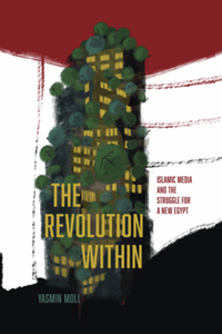 The revolution within : Islamic media and the struggle for a new Egypt