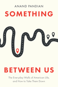 Something between us : the everyday walls of American life, and how to take them down