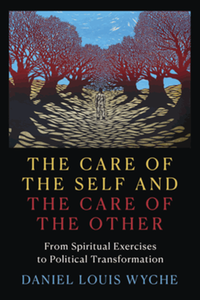 The care of the self and the care of the other : from spiritual exercises to political transformation