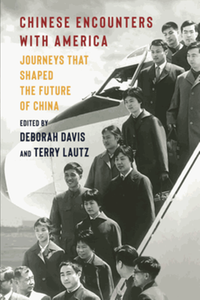 Chinese encounters with America : journeys that shaped the future of China