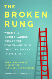 The broken rung: when the career ladder breaks for women-and how they can succeed in spite of it