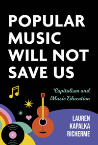 Popular music will not save us : Capitalism and music education