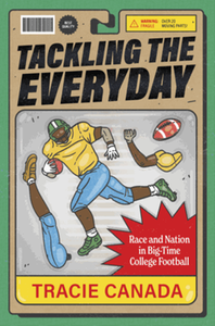 Tackling the everyday : race and nation in big-time college football
