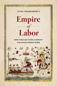 Empire of labor : how the East India Company colonized hired work