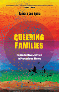 Queering families : reproductive justice in precarious times