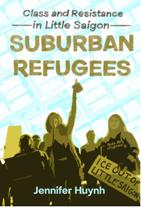 Suburban refugees : class and resistance in little Saigon