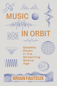 Music in orbit : satellite radio in the streaming space age