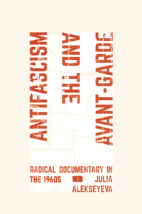 Antifascism and the avant-garde : radical documentary in the 1960s