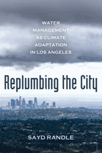 Replumbing the city : water management as climate adaptation in Los Angeles