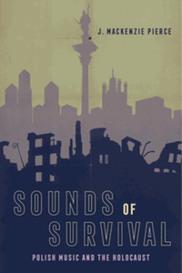 Sounds of survival : Polish music and the Holocaust