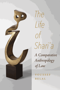 The life of Shari‘a : a comparative anthropology of law