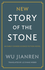 New story of the stone : an early Chinese science fiction novel