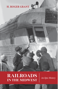 Railroads in the midwest: an epic history