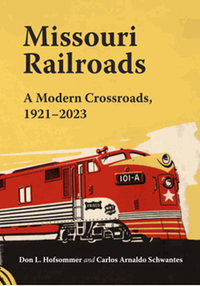 Missouri Railroads: A Modern Crossroads 1921-2023