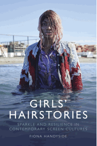 Girls’ hairstories : resilience and sparkle in contemporary screen cultures