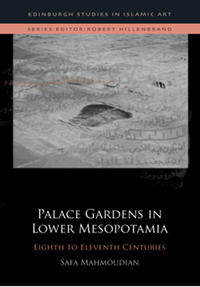 Palace gardens in lower Mesopotamia : eighth to eleventh centuries