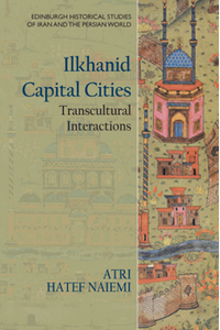 Ilkhanid capital cities : transcultural interactions