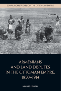 Armenians and Land disputes in the Ottoman Empire, 1850–1914
