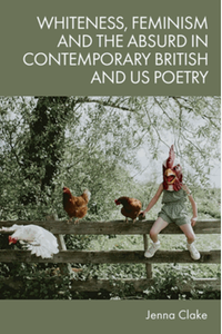 Whiteness, feminism and the absurd in contemporary British and US poetry