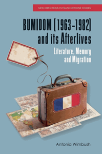 Bumidom (1963-1982) and its afterlives : literature, memory and migration
