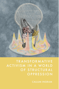 Transformative activism in a world of structural oppression