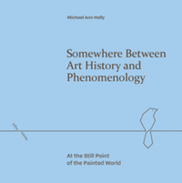 Somewhere between art history and phenomenology : at the still point of the painted world