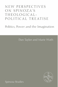 New perspectives on Spinoza's Theologico-political treatise : politics, power and the imagination