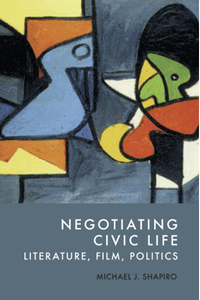Negotiating civic life: literature, film, politics