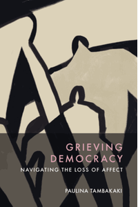 Grieving democracy: navigating the loss of affect