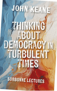 Thinking about democracy in Turbulent times : Sorbonne lectures