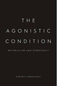 The agonistic condition: materialism and democracy