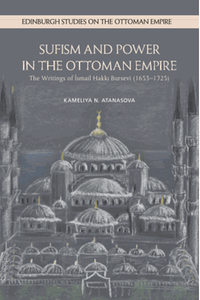 Sufism and power in the ottoman empire: the writings of Ismail Hakki Bursevi (1653–1725)