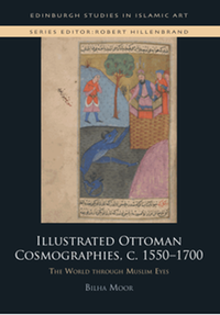 Illustrated ottoman cosmographies, c. 1550–1700: the world through Muslim eyes