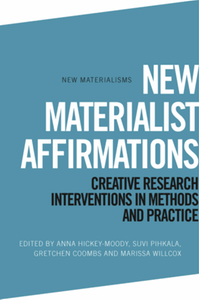 New materialist affirmations: creative research interventions in methods and practice