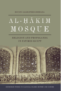 Al-Hakim Mosque: religion and propaganda in fatimid egypt