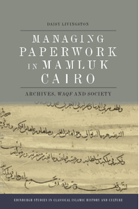 Managing paperwork in mamluk cairo: archives, waqf and society