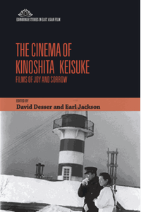 The Cinema of Kinoshita Keisuke: Films of Joy and Sorrow