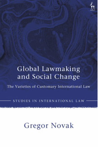 Global lawmaking and social change : the varieties of customary international law