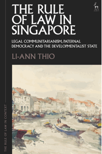 The rule of law in Singapore : legal communitarianism, paternal democracy, and the developmentalist state