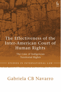 The effectiveness of the Inter-American Court of Human Rights : the case of indigenous territorial rights