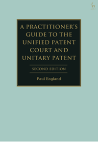 A practitioner's guide to the unified patent court and unitary patent, second edition