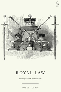 Royal law: prerogative foundations
